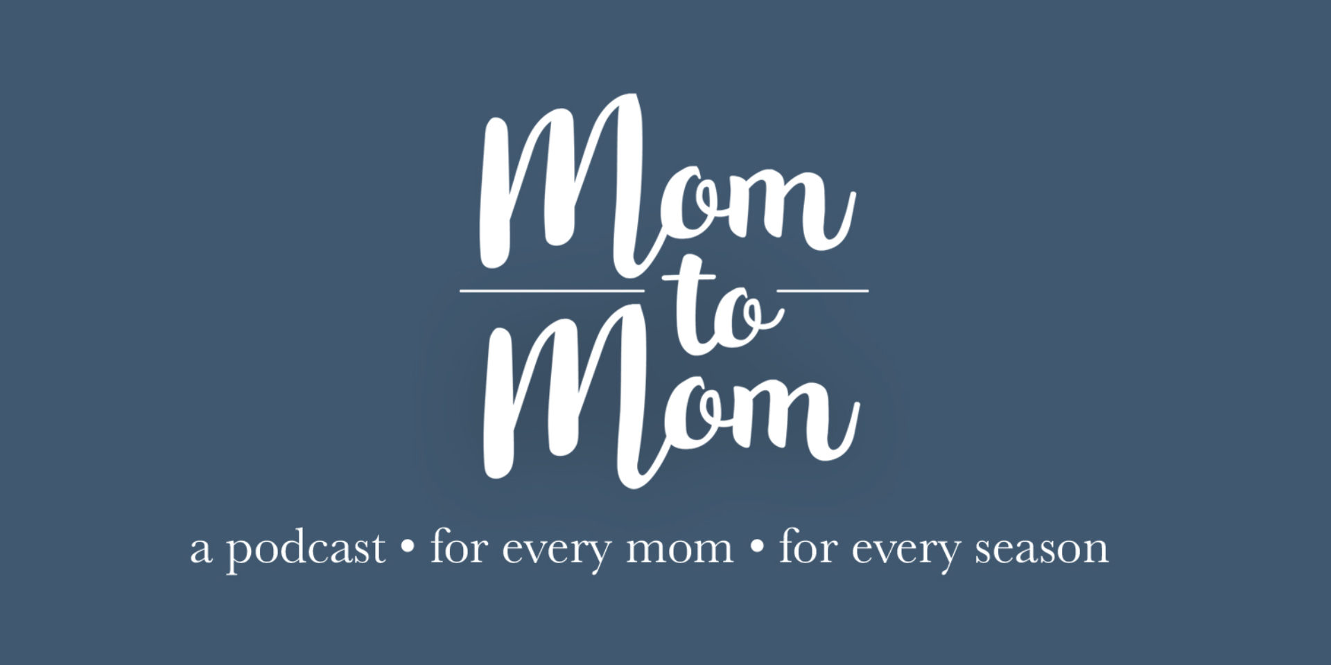 Mom to Mom Podcast