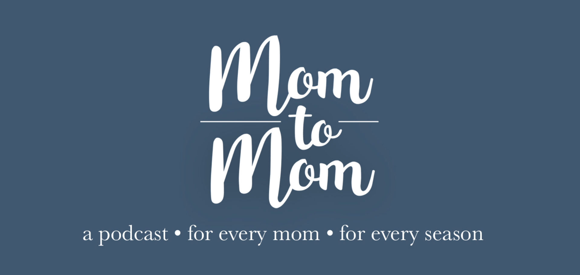 Mom to Mom Podcast